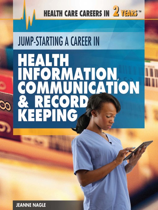 Title details for Jump-Starting a Career in Health Information, Communication & Record Keeping by Jeanne Nagle - Available